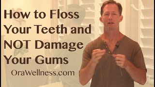 How To Floss Your Teeth and Not Damage Your Gums  OraWellness [upl. by Kcirrej]