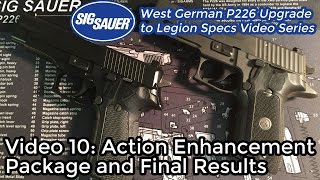 10 Action Enhancement Package  Upgrading a West German P226 to Legion Specs [upl. by Ramo767]