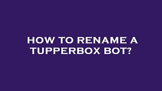 How to rename a tupperbox bot [upl. by Llennol572]