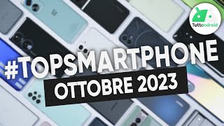 MIGLIORI Smartphone OTTOBRE 2023 tutte le fasce di prezzo  TopSmartphone [upl. by Notliw748]