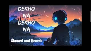 dekho Na dekho Na song slowed and Reverb [upl. by Ebaj978]