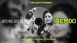 Jatti Mili Jatt Nu RemixMohammad Sadiq X Ranjit Kaur X thiNd beatz [upl. by Loggia]