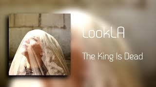 Lookla  quotThe King Is Deadquot [upl. by Zumwalt]