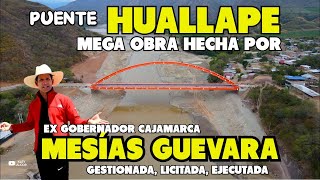 PUENTE HUALLAPE MEGA OBRA HECHA POR EX GOBERNADOR CAJAMARCA MESÍAS GUEVARA [upl. by Pantia]