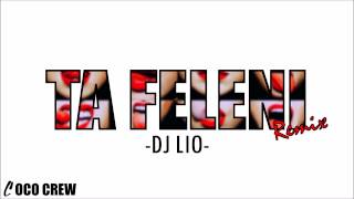 DJ LIO  Ta Feleni [upl. by Prinz]