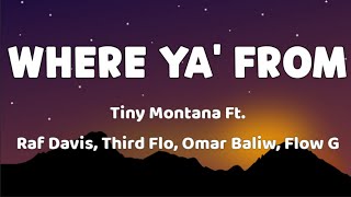 Where Ya From Lyrics Video  Tiny Montana ft Raf Davis Third Flo Don Pao Omar Baliw amp Flow G [upl. by Fatima126]