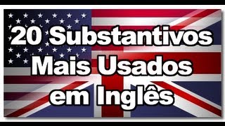 Os 20 Substantivos mais comuns em Inglês [upl. by Boffa]