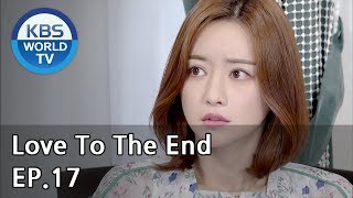 Love To The End  끝까지 사랑 EP17 SUB ENG CHN20180820 [upl. by Assyle929]