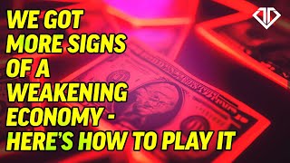 We Got More Signs of a Weakening Economy  Here’s How to Play It [upl. by Analrahc]