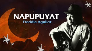 NAPUPUYAT  Freddie Aguilar Lyric Video OPM [upl. by Yellac373]