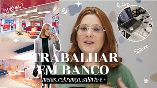 como é trabalhar em banco  Como entrar metas salário rotina e [upl. by Odracir]