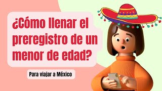 🇲🇽 PREREGISTRO PARA MENORES DE EDAD QUE VIAJAN A MEXICO [upl. by Eilsehc733]