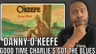 First Time Hearing  Danny O’Keefe  Good Time Charlie’s Got The Blues Reaction [upl. by Oimetra]