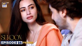 Sukoon Episode 25  Promo  Sana Javed  Ahsan Khan  ARY Digital [upl. by Alyose]