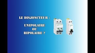 Difference entre un disjoncteur unipolaire et bipolaire [upl. by Mitchiner]