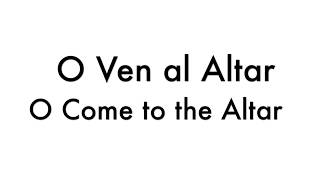 O Ven al Altar  O Come to the Altar  Bilingual Karaoke Version [upl. by Sheedy]