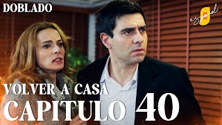 Volver a Casa  Eve Dönüş – Capítulo 40  Doblado al Español [upl. by Nosliw]