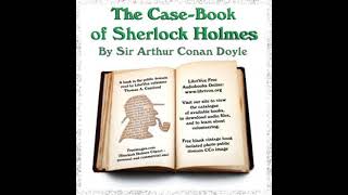 The CaseBook of Sherlock Holmes by Sir Arthur Conan Doyle Part 12  Full Audio Book [upl. by Koch]