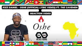 Kizz Daniel  Oshe Official Lyric Video ft The Cavemen   UNIQUE REACTION [upl. by Lourdes]