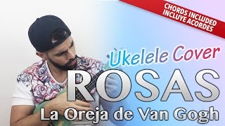 Rosas  La Oreja de Van Gogh Ukulele Cover Acordes Tutorial [upl. by Gorton]