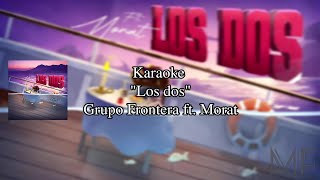 Karaoke quotLos Dosquot  Grupo Frontera ft Morat [upl. by Aztin]