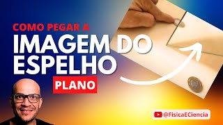 Pegue a Imagem do Espelho Plano [upl. by Atteuqehs]