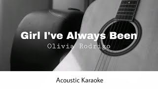 Olivia Rodrigo  Girl Ive Always Been Acoustic Karaoke [upl. by Cordier]