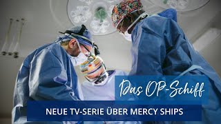 quotDas OPSchiffquot  neue TVSerie über Mercy Ships [upl. by Wing820]