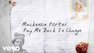 MacKenzie Porter  Pay Me Back In Change Lyric Video [upl. by Erie]