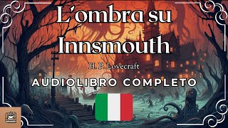 L’ombra su Innsmouth Audiolibro completo in Italiano [upl. by Ibmab612]