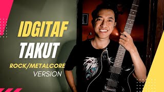 Idgitaf  Takut RockMetalcore Version By Agus Tri Mulyono [upl. by Aiynat]