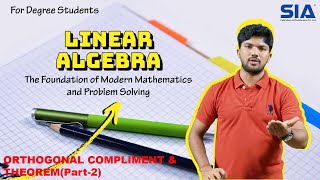 ORTHOGONAL COMPLIMENT amp THEOREMPart2  Sia Publishers  linear Algebra [upl. by Tecu]