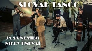 SLOVAK TANGO  Ja sa neviem nikdy hnevať HD 1080p [upl. by Showker104]