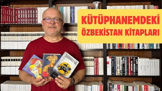 KÜTÜPHANEMDEKİ ÖZBEKİSTAN KİTAPLARI [upl. by Esdras]