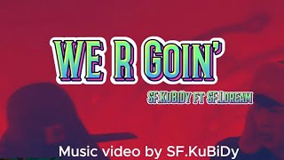 We R Goin  SFKuBiDy ft SFLDream Official MV vui vẻ [upl. by Iraj]