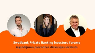 Swedbank Private Banking investoru foruma diskusijas ieraksts [upl. by Intisar847]