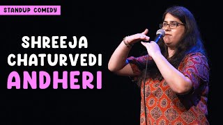 Andheri  Standup comedy by Shreeja Chaturvedi [upl. by Attenna]