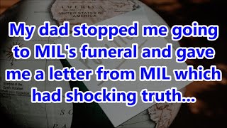 My dad stopped me going to MILs funeral and gave me a letter from MIL which had shocking truth [upl. by Eshelman]