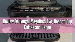 Review DeLonghi Magnifica Evo Bean to Cup Coffee and Cappuccino Maker 1450 watts 250g bean conta [upl. by Alleber185]