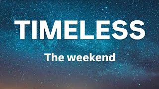 The weekend Timeless lyrics [upl. by Darnall708]