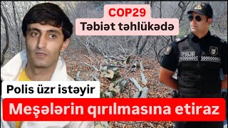 COP29 Meşələrin qırılmasına etiraz Polis üzr istəyir sonra hədələyir [upl. by Lansing771]