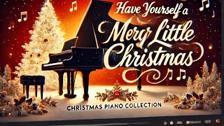 Have Yourself a Merry Little Christmas  Piano and Orchestra  Christmas Piano Collection [upl. by Nett]