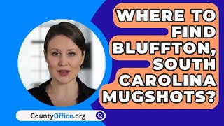 Where To Find Bluffton South Carolina Mugshots  CountyOfficeorg [upl. by Merna]