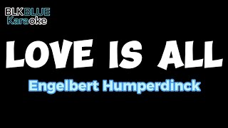 Love is All  Engelbert Humperdinck karaoke version [upl. by Afra]