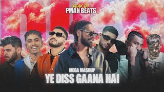 MEGA MASHUP  YE DISS GAANA HAI Ft Emiway X Raftaar X KRSNA X MORE MUSIC VIDEO  PMAN BEATS [upl. by Yelruc]