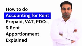 How to do Accounting for Rent Prepaid VAT PDCs amp Rent Apportionment Explained [upl. by Oigufer]