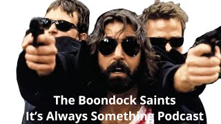 The Boondock Saints  Its Always Something Podcast [upl. by Wil]