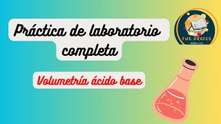 Análisis volumétrico práctica de laboratorio completa volumetría de neutralización ácido  base [upl. by Mullen395]