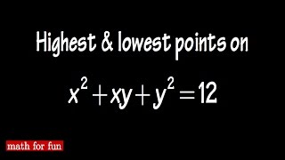 Math for fun3 highest amp lowest points on a tilted ellipse [upl. by Devaj]