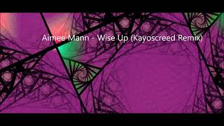 Aimee Mann  Wise Up Kayoscreed Remix [upl. by Barna268]